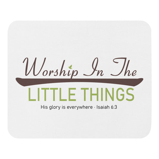 Worship In The Little Things Mouse pad