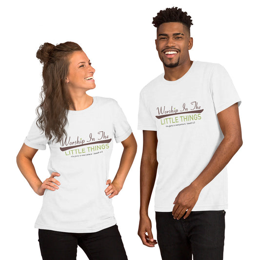 Worship In The Little Things Unisex T-shirt